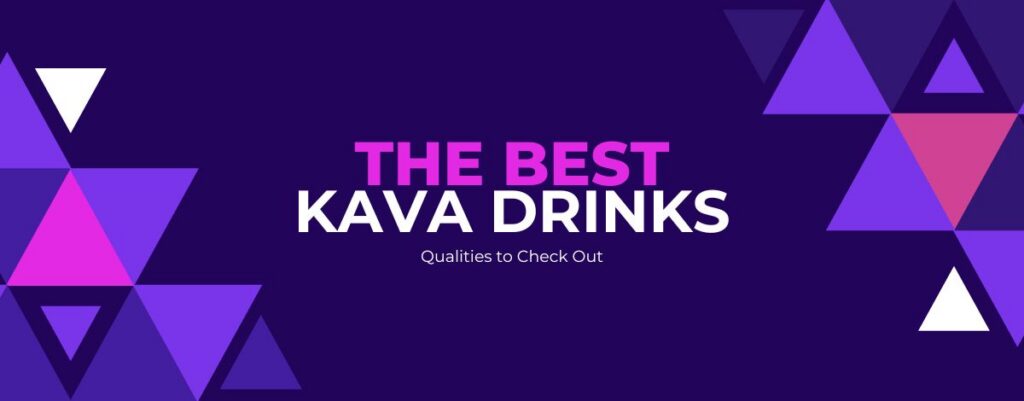 best kava drinks