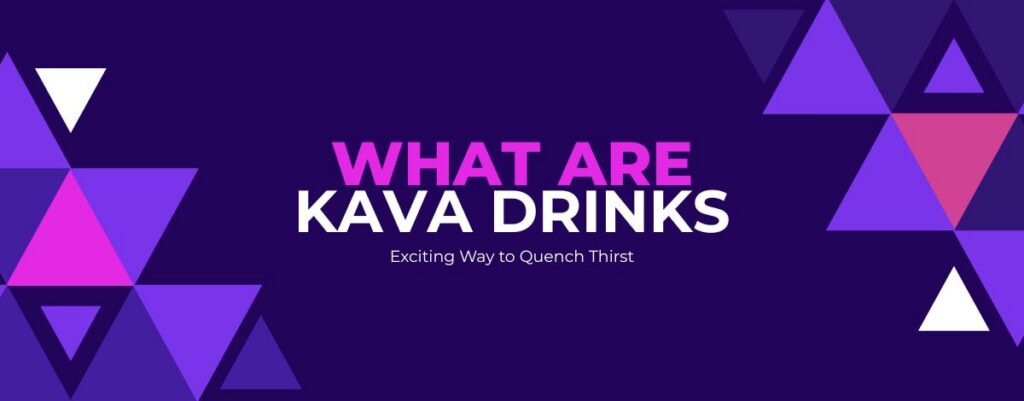 what are kava drinks