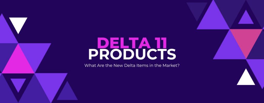 delta 11 products