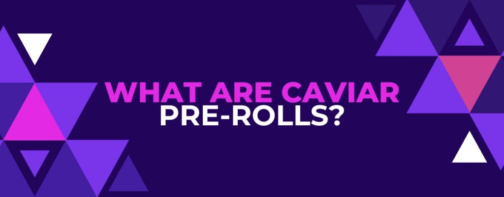 caviar pre rolls